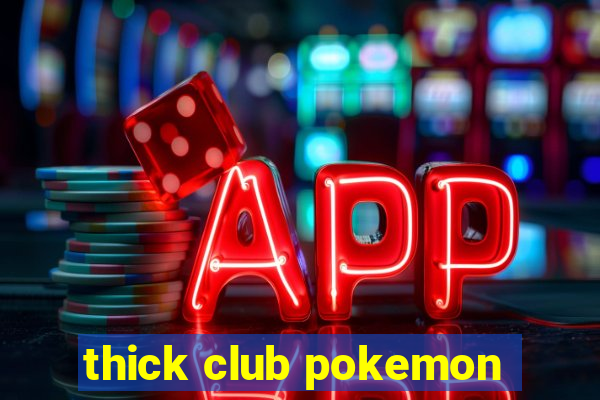 thick club pokemon