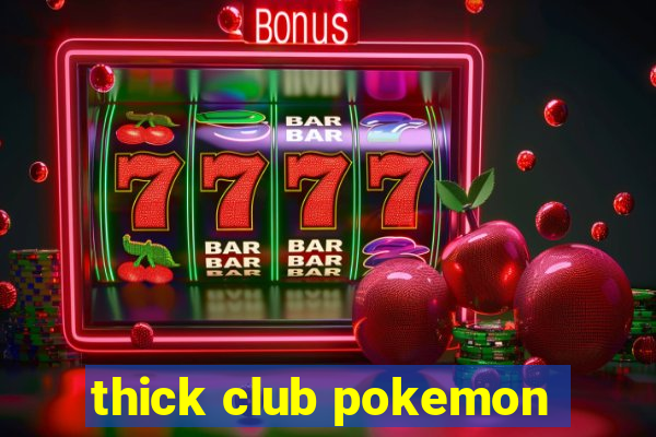 thick club pokemon