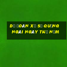 Dự Đoán xổ số quảng ngãi ngày thứ năm