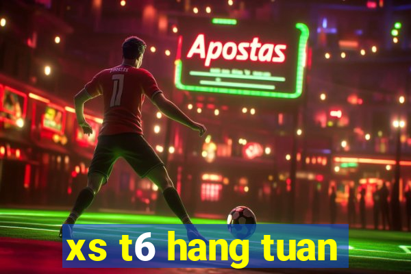 xs t6 hang tuan