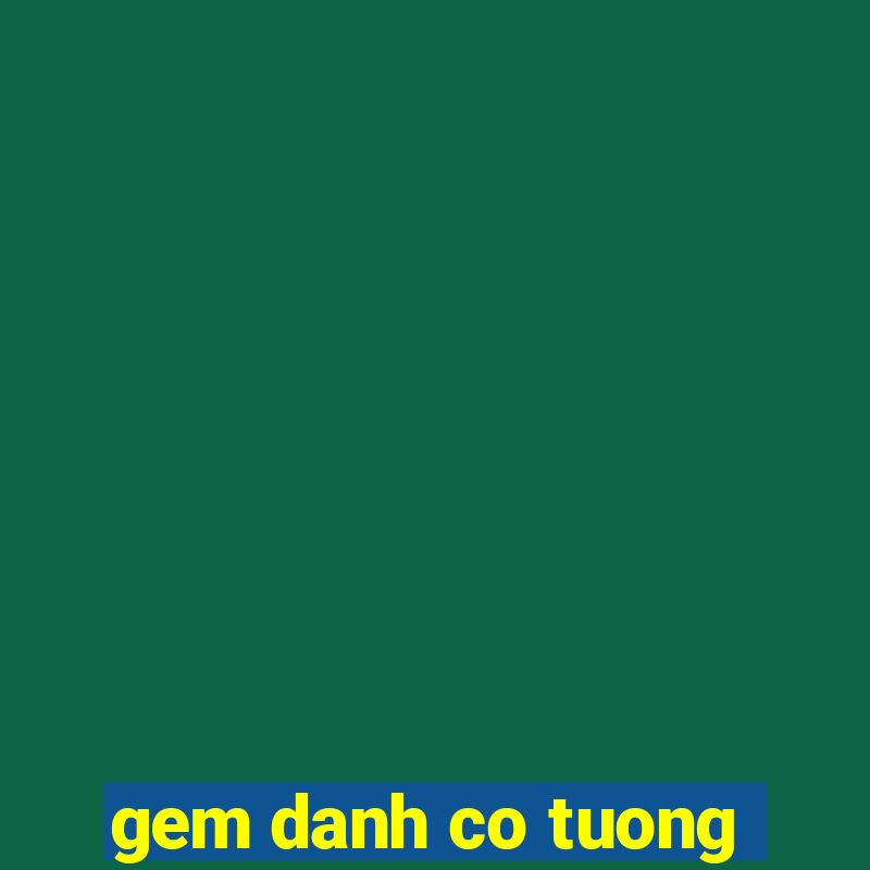 gem danh co tuong