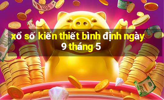 xổ số kiến thiết bình định ngày 9 tháng 5