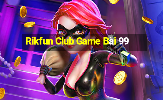 Rikfun Club Game Bài 99