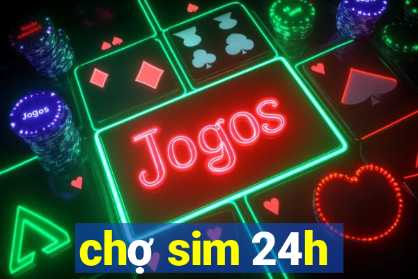 chợ sim 24h