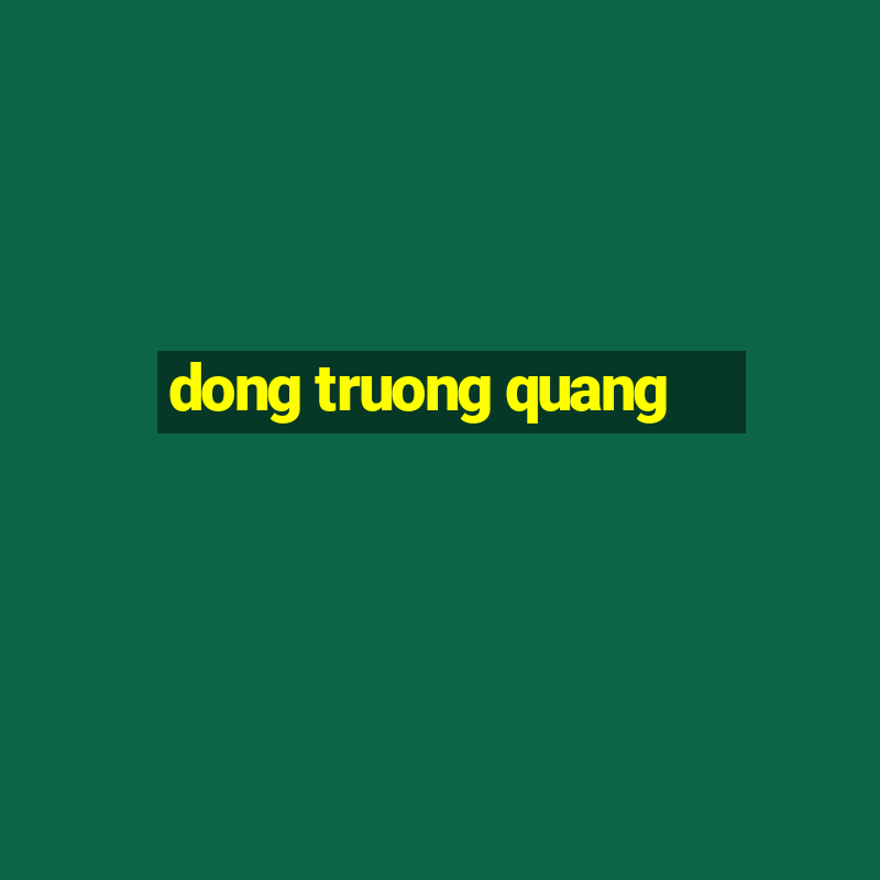 dong truong quang