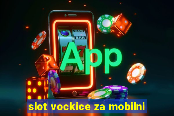 slot vockice za mobilni