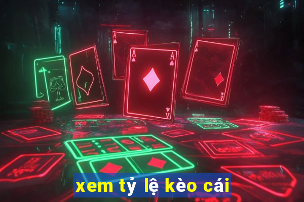 xem tỷ lệ kèo cái