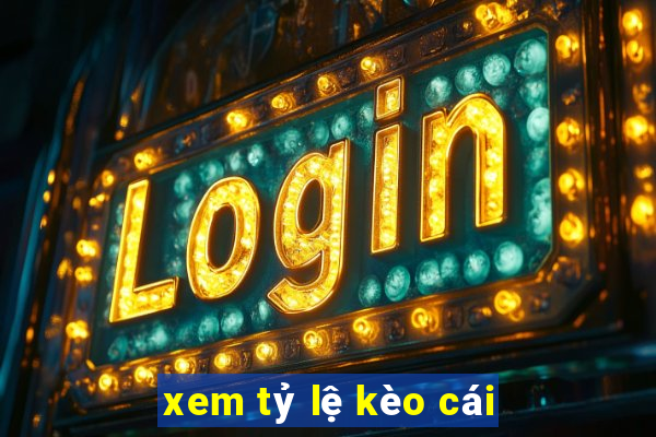 xem tỷ lệ kèo cái