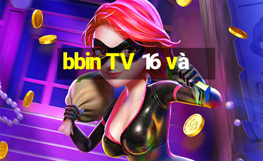 bbin TV 16 và