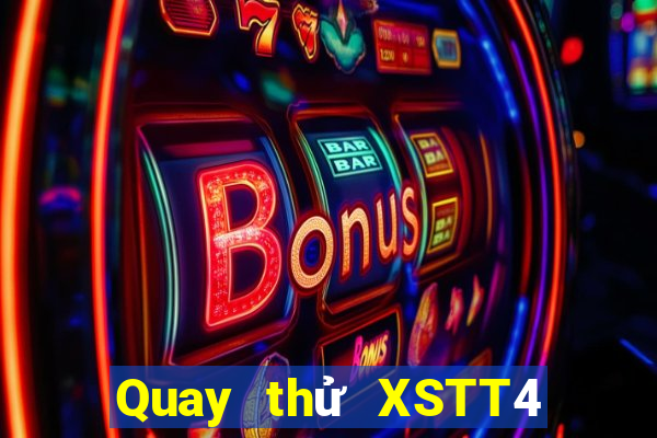 Quay thử XSTT4 Thứ 7