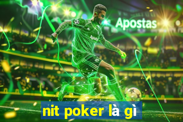 nit poker là gì