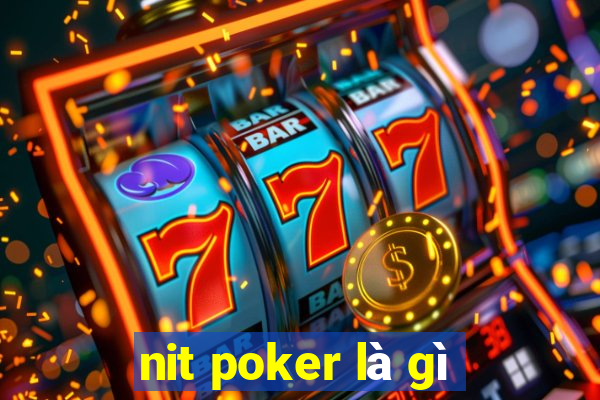 nit poker là gì