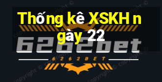 Thống kê XSKH ngày 22