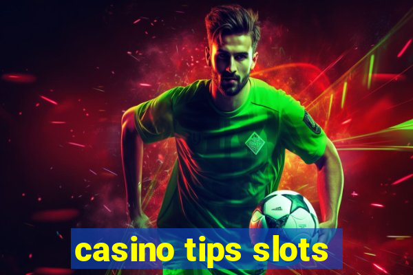 casino tips slots