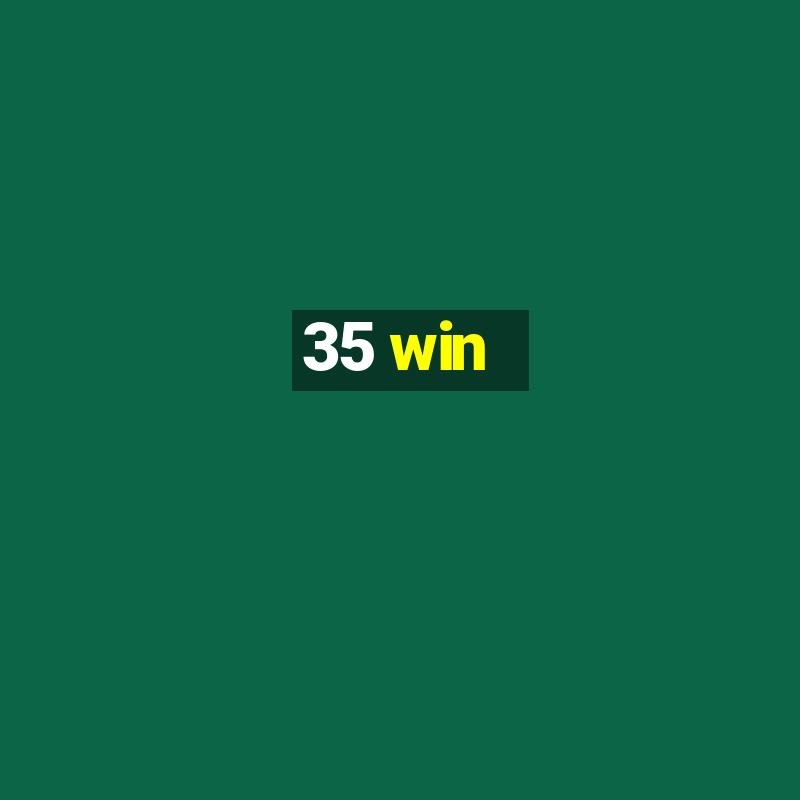 35 win