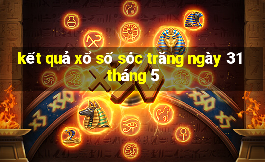 kết quả xổ số sóc trăng ngày 31 tháng 5