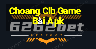 Choang Clb Game Bài Apk