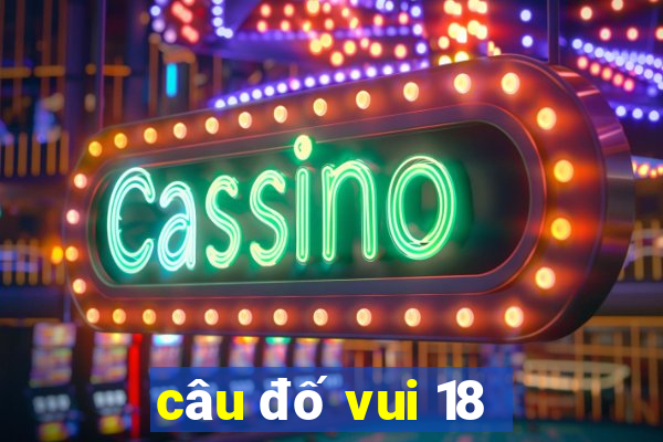 câu đố vui 18