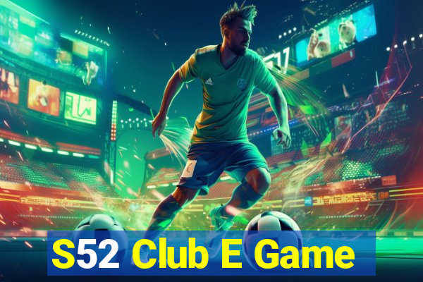 S52 Club E Game