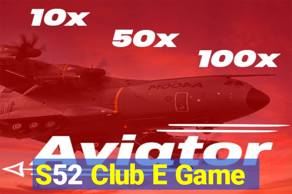 S52 Club E Game