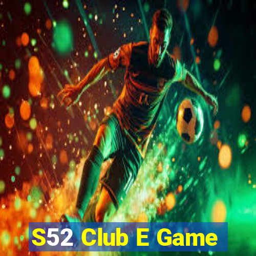 S52 Club E Game