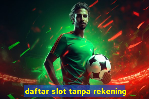 daftar slot tanpa rekening