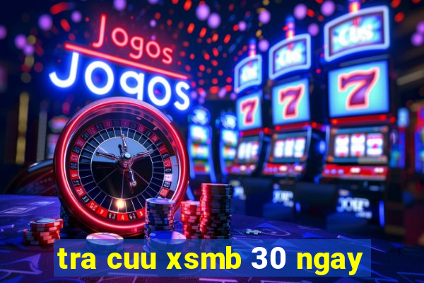 tra cuu xsmb 30 ngay