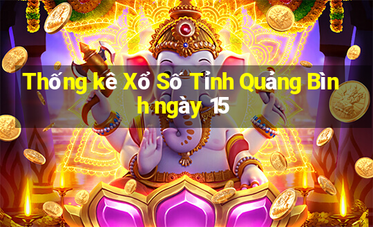 Thống kê Xổ Số Tỉnh Quảng Bình ngày 15