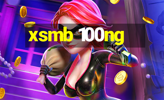 xsmb 100ng