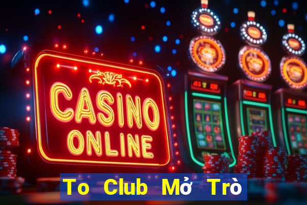 To Club Mở Trò Chơi Ô Tô