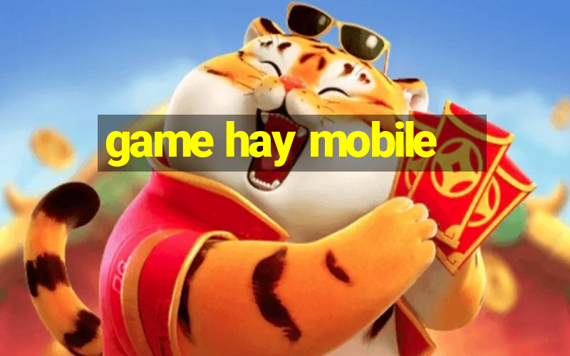 game hay mobile