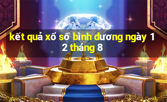 kết quả xổ số bình dương ngày 12 tháng 8