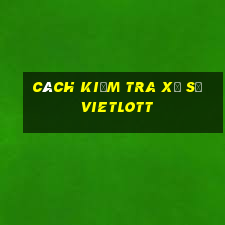 cách kiểm tra xổ số vietlott