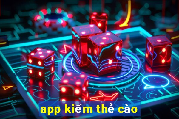 app kiếm thẻ cào