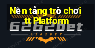 Nền tảng trò chơi tt Platform