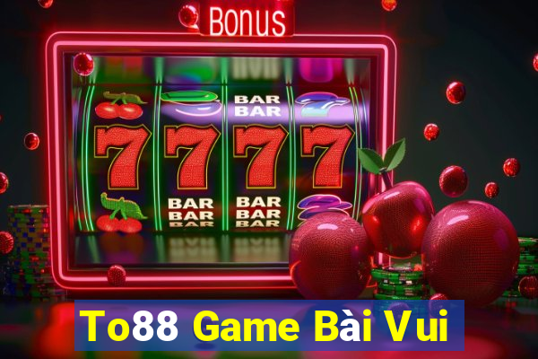 To88 Game Bài Vui