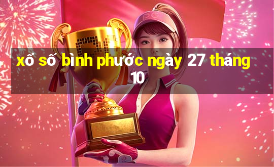 xổ số bình phước ngày 27 tháng 10