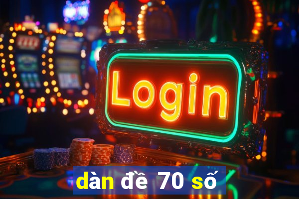 dàn đề 70 số