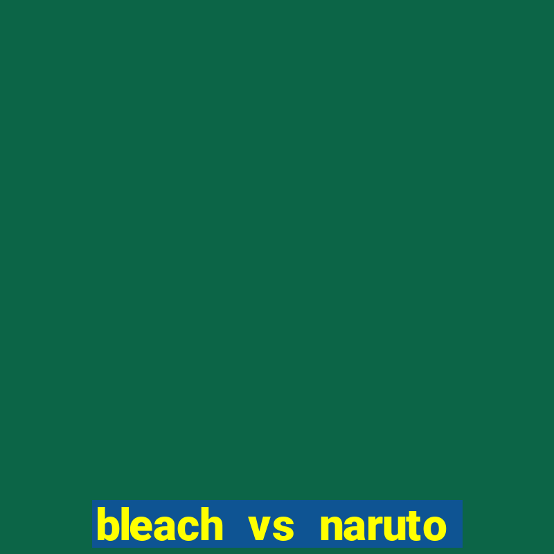 bleach vs naruto 3.3 vui game