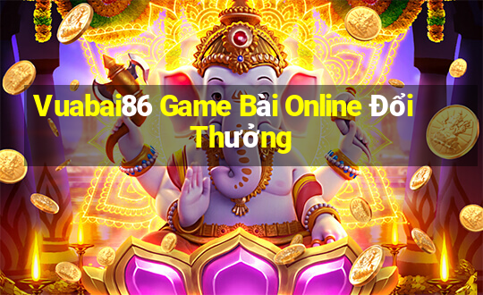 Vuabai86 Game Bài Online Đổi Thưởng