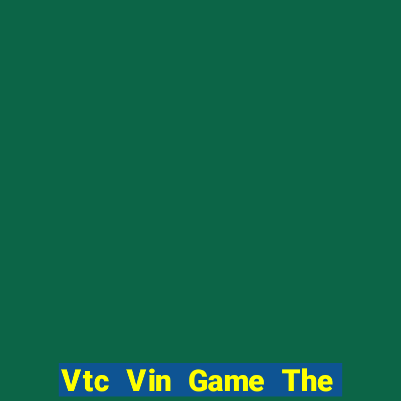 Vtc Vin Game The Bài Hay Nhất 2021