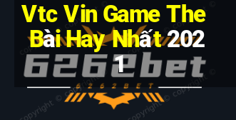 Vtc Vin Game The Bài Hay Nhất 2021