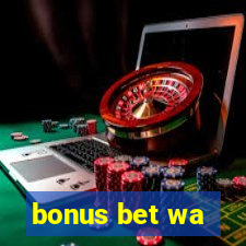 bonus bet wa