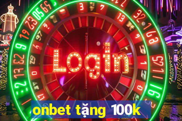 onbet tặng 100k