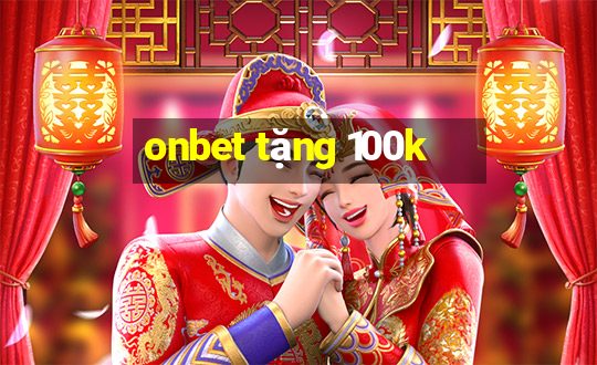 onbet tặng 100k