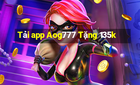 Tải app Aog777 Tặng 135k