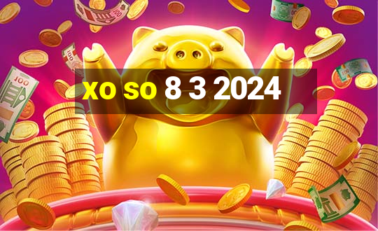 xo so 8 3 2024