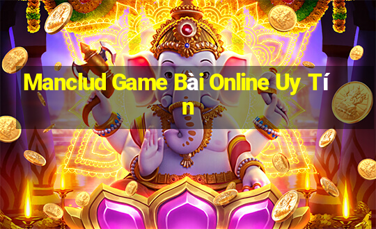 Manclud Game Bài Online Uy Tín