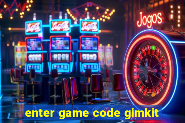 enter game code gimkit