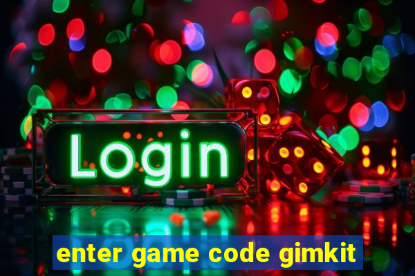 enter game code gimkit